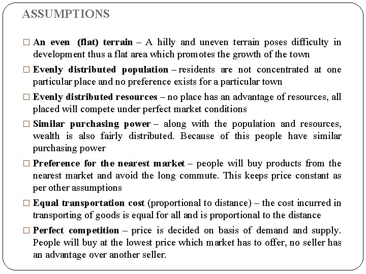 ASSUMPTIONS � An even (flat) terrain – A hilly and uneven terrain poses difficulty
