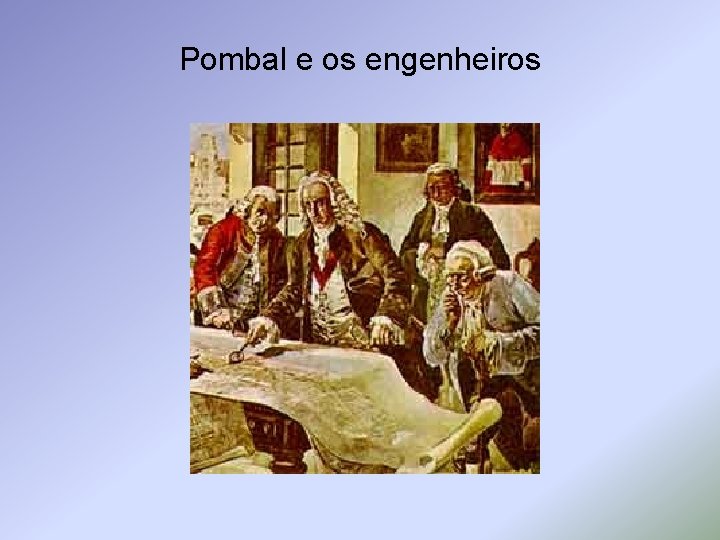 Pombal e os engenheiros 