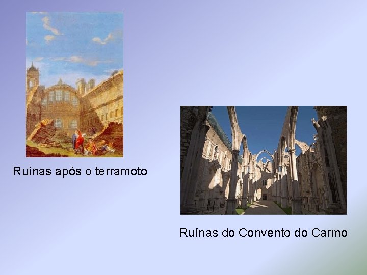 Ruínas após o terramoto Ruínas do Convento do Carmo 