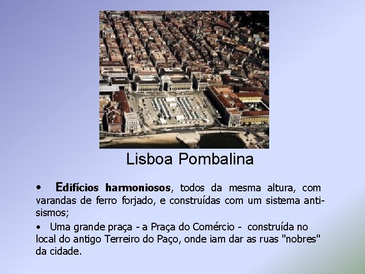 Lisboa Pombalina • Edifícios harmoniosos, todos da mesma altura, com varandas de ferro forjado,