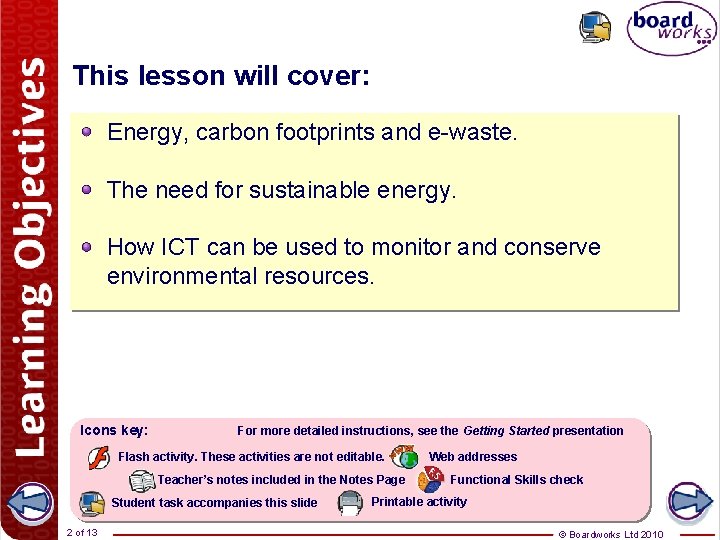 This lesson will cover: Energy, carbon footprints and e-waste. The need for sustainable energy.