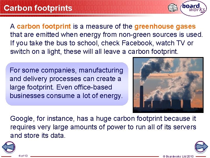 Carbon footprints A carbon footprint is a measure of the greenhouse gases that are