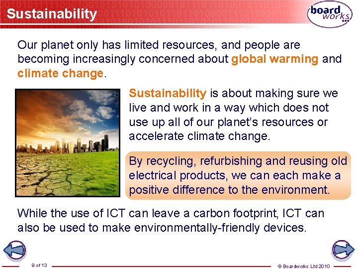 Sustainability Our planet only has limited resources, and people are becoming increasingly concerned about