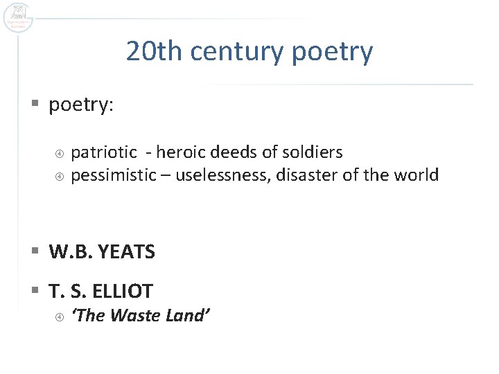 20 th century poetry § poetry: patriotic - heroic deeds of soldiers pessimistic –