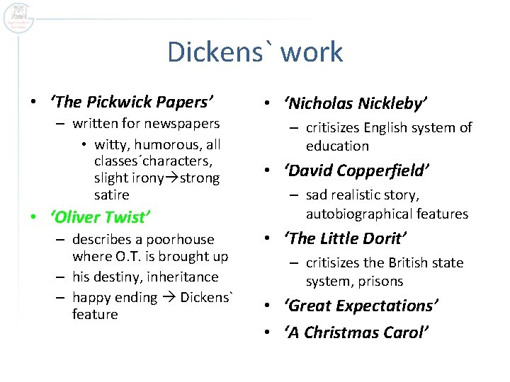 Dickens` work • ‘The Pickwick Papers’ – written for newspapers • witty, humorous, all