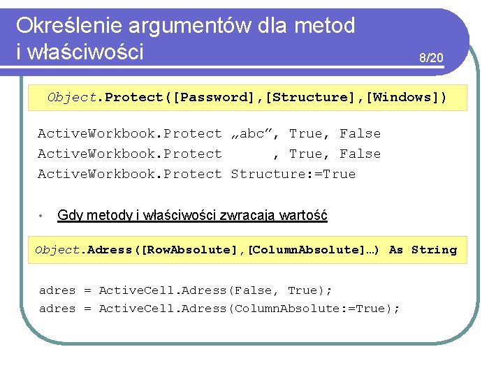 Określenie argumentów dla metod i właściwości 8/20 Object. Protect([Password], [Structure], [Windows]) Active. Workbook. Protect