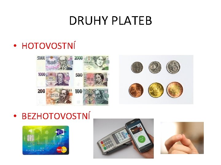 DRUHY PLATEB • HOTOVOSTNÍ • BEZHOTOVOSTNÍ 