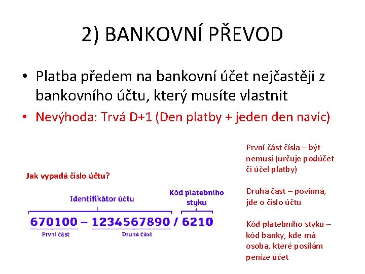 2) BANKOVNÍ PŘEVOD • Platba předem na bankovní účet nejčastěji z bankovního účtu, který