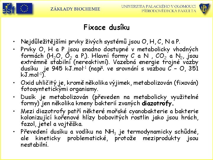 Fixace dusíku • Nejdůležitějšími prvky živých systémů jsou O, H, C, N a P.