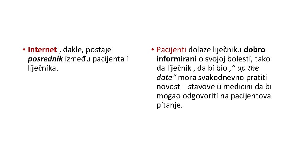  • Internet , dakle, postaje posrednik između pacijenta i liječnika. • Pacijenti dolaze