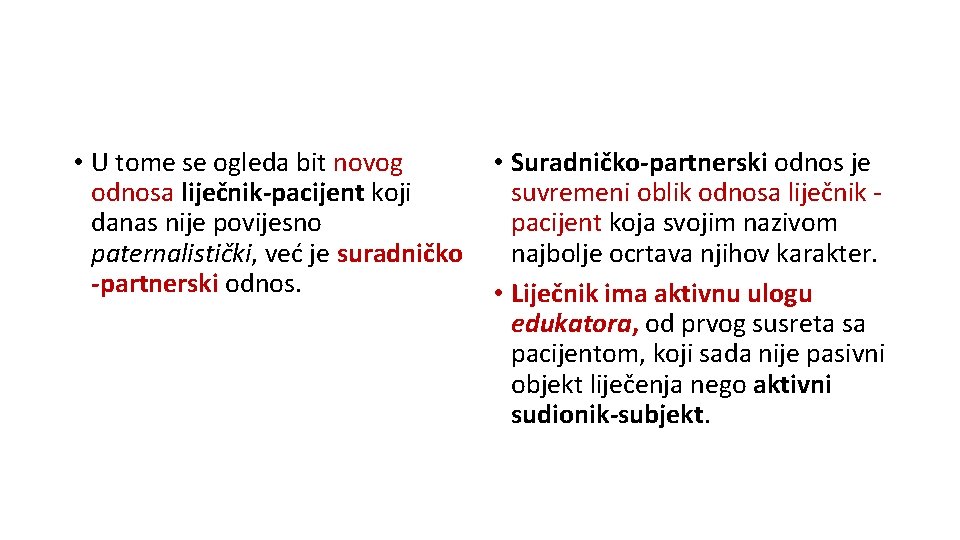  • U tome se ogleda bit novog odnosa liječnik-pacijent koji danas nije povijesno