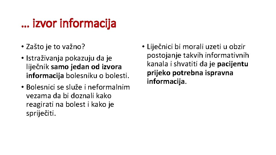 … izvor informacija • Zašto je to važno? • Istraživanja pokazuju da je liječnik