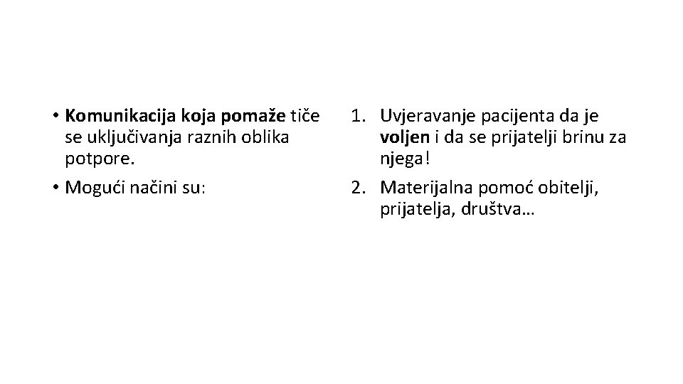  • Komunikacija koja pomaže tiče se uključivanja raznih oblika potpore. • Mogući načini