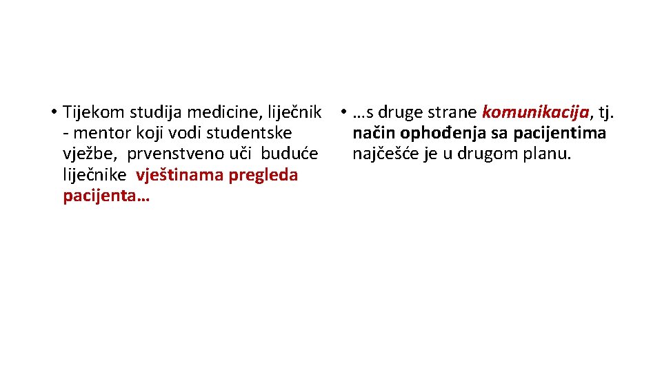  • Tijekom studija medicine, liječnik • …s druge strane komunikacija, tj. - mentor