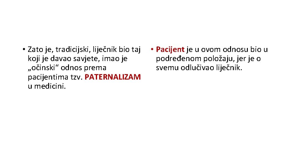  • Zato je, tradicijski, liječnik bio taj koji je davao savjete, imao je