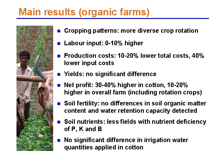 Main results (organic farms) n Cropping patterns: more diverse crop rotation n Labour input: