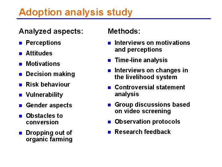 Adoption analysis study Analyzed aspects: n Perceptions n Attitudes n Motivations n Decision making