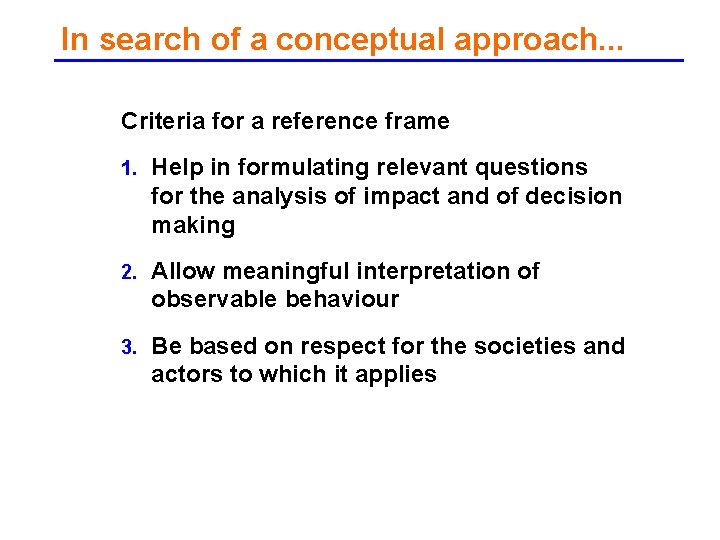 In search of a conceptual approach. . . Criteria for a reference frame 1.