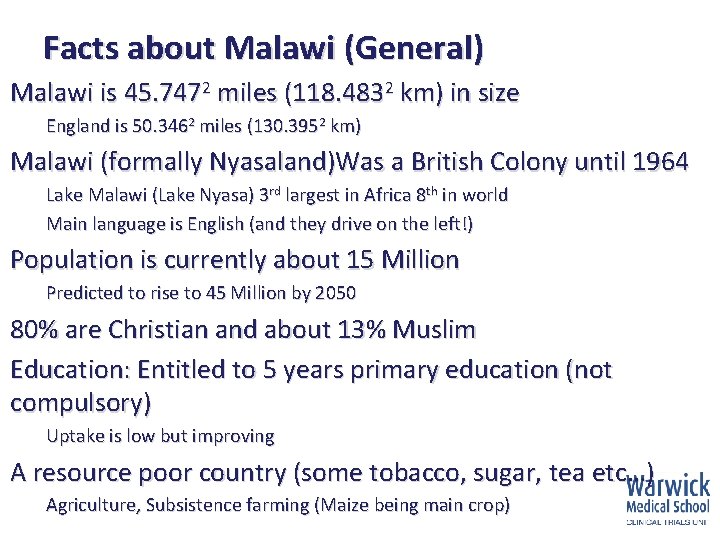 Facts about Malawi (General) Malawi is 45. 7472 miles (118. 4832 km) in size