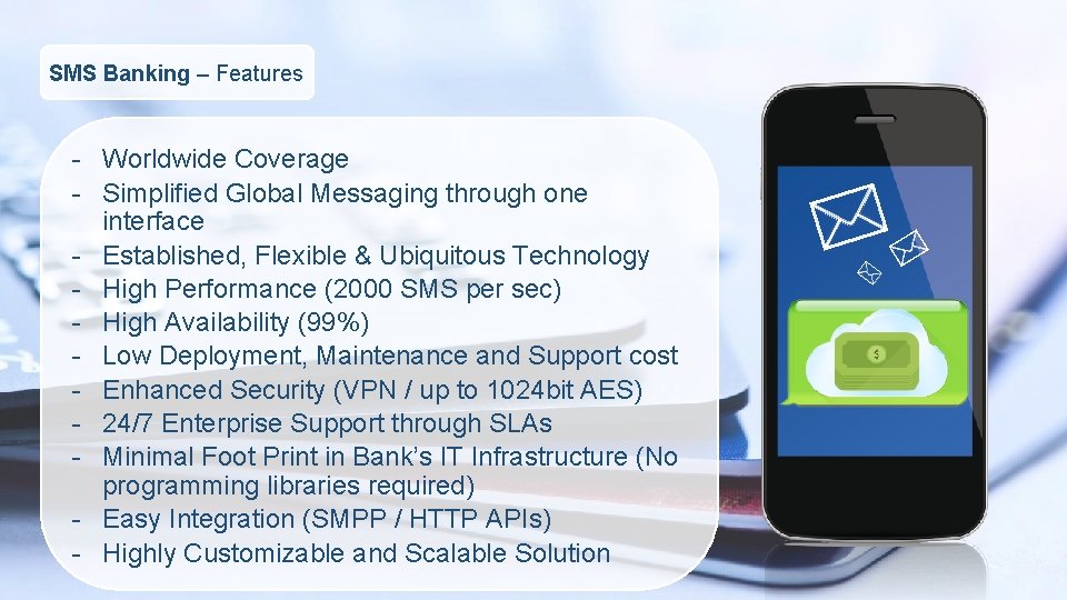 SMS Banking – Features - Worldwide Coverage - Simplified Global Messaging through one interface