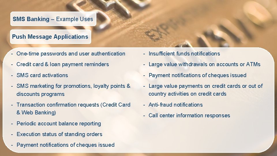 SMS Banking – Example Uses Push Message Applications - One-time passwords and user authentication