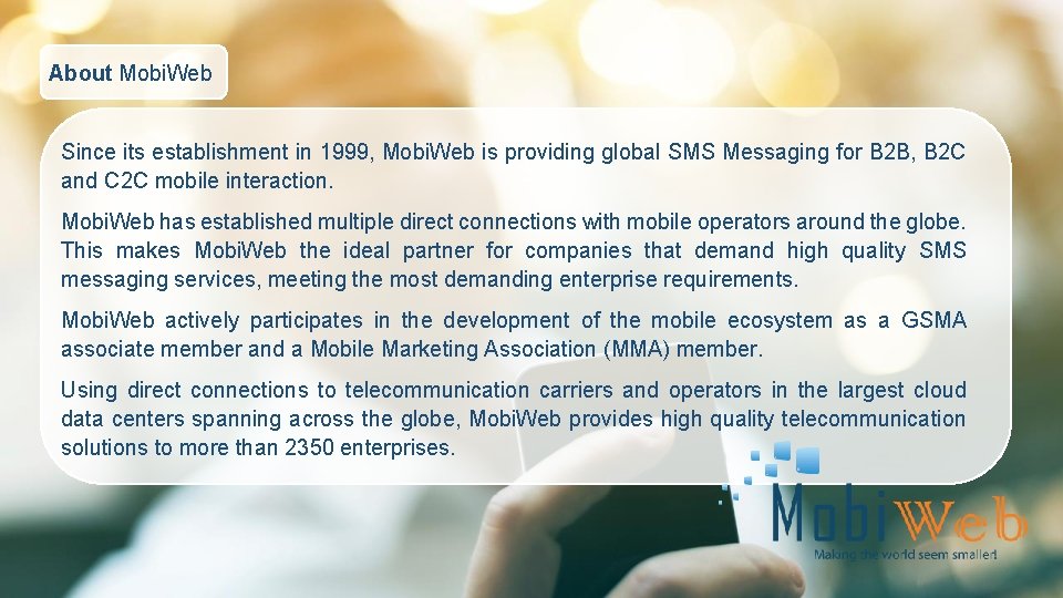 About Mobi. Web Since its establishment in 1999, Mobi. Web is providing global SMS