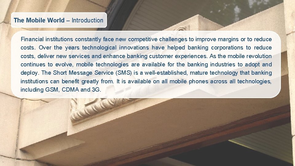 The Mobile World – Introduction Financial institutions constantly face new competitive challenges to improve