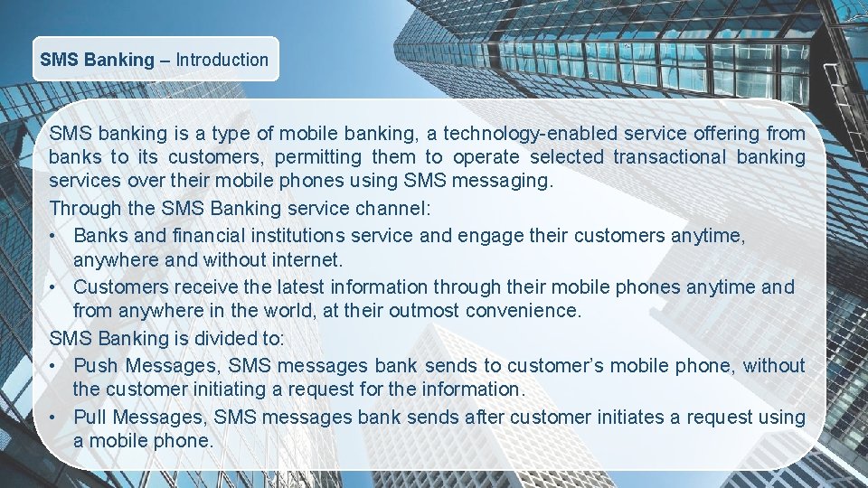 SMS Banking – Introduction SMS banking is a type of mobile banking, a technology-enabled