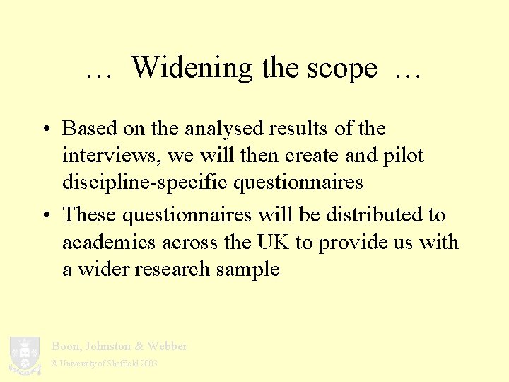 … Widening the scope … • Based on the analysed results of the interviews,