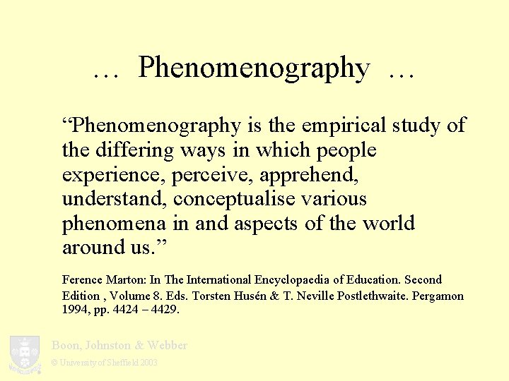 … Phenomenography … “Phenomenography is the empirical study of the differing ways in which