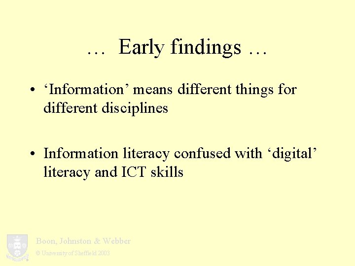 … Early findings … • ‘Information’ means different things for different disciplines • Information