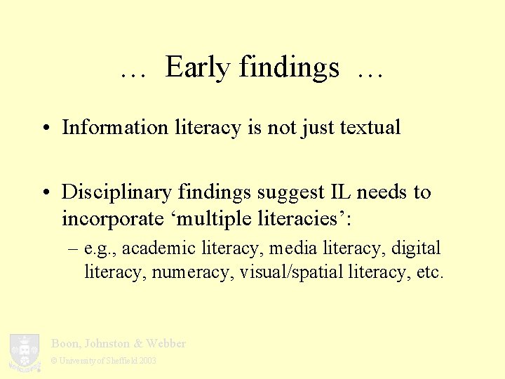 … Early findings … • Information literacy is not just textual • Disciplinary findings