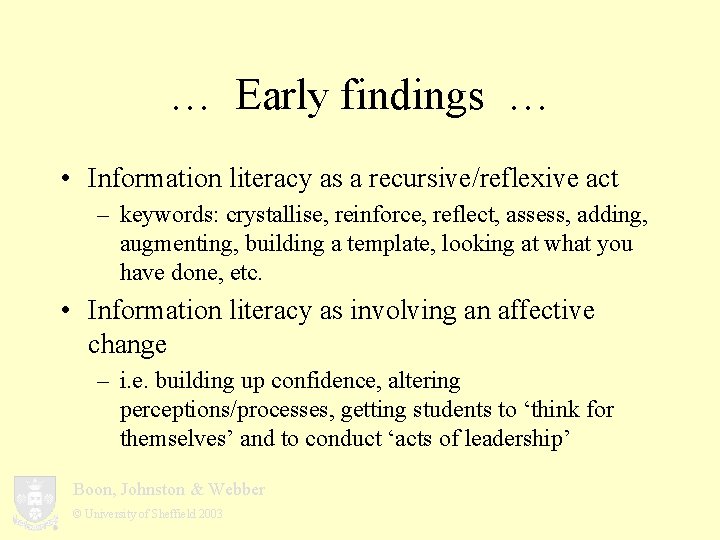 … Early findings … • Information literacy as a recursive/reflexive act – keywords: crystallise,