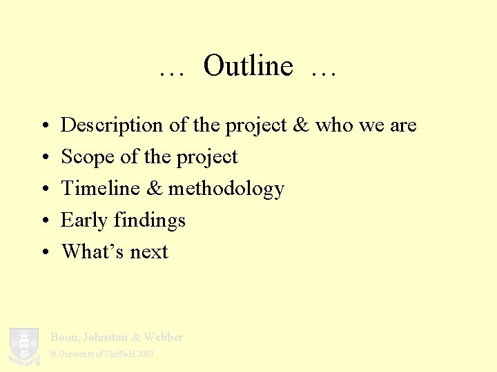… Outline … • • • Description of the project & who we are