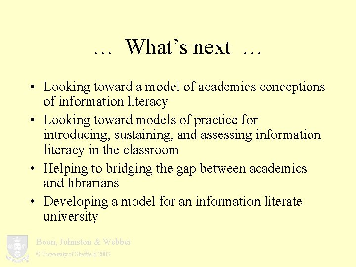… What’s next … • Looking toward a model of academics conceptions of information