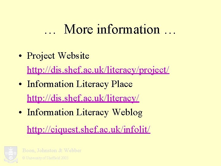 … More information … • Project Website http: //dis. shef. ac. uk/literacy/project/ • Information
