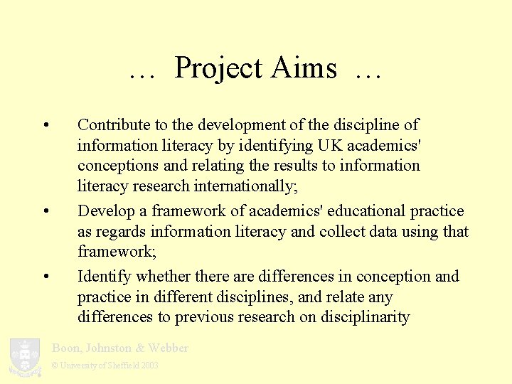 … Project Aims … • • • Contribute to the development of the discipline