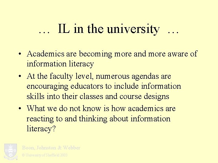 … IL in the university … • Academics are becoming more and more aware