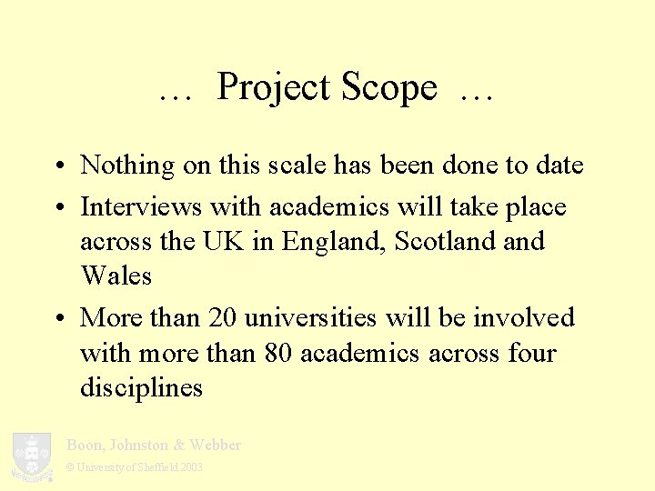 … Project Scope … • Nothing on this scale has been done to date