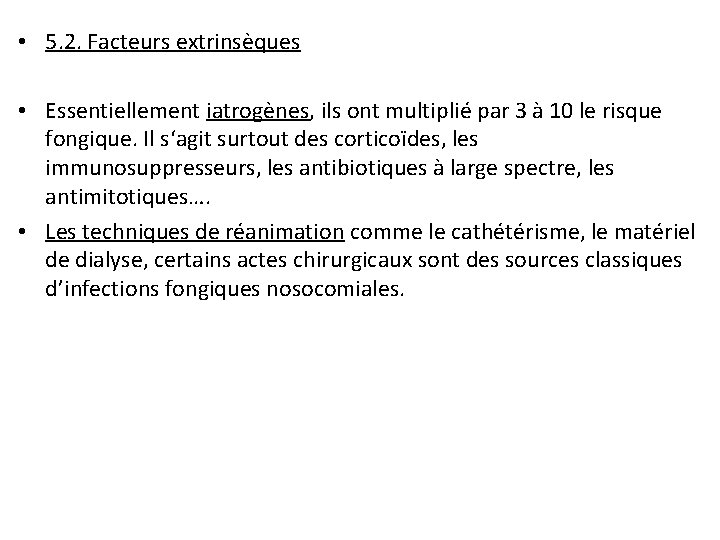  • 5. 2. Facteurs extrinsèques • Essentiellement iatrogènes, ils ont multiplié par 3