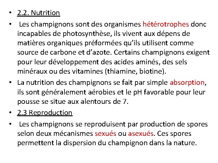  • 2. 2. Nutrition • Les champignons sont des organismes hétérotrophes donc incapables