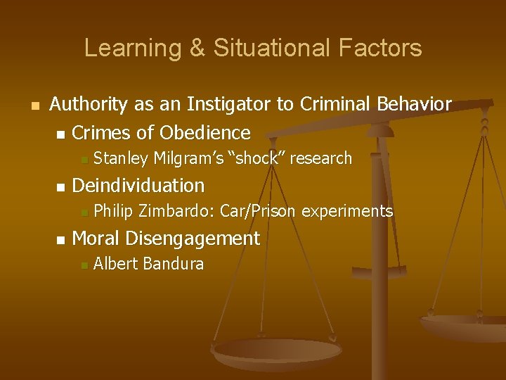 Learning & Situational Factors n Authority as an Instigator to Criminal Behavior n Crimes Learning & Situational Factors n Authority as an Instigator to Criminal Behavior n Crimes
