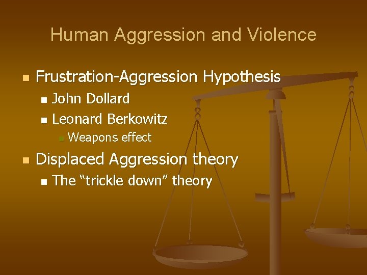 Human Aggression and Violence n Frustration-Aggression Hypothesis John Dollard n Leonard Berkowitz n n Human Aggression and Violence n Frustration-Aggression Hypothesis John Dollard n Leonard Berkowitz n n