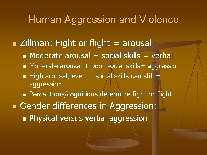 Human Aggression and Violence n Zillman: Fight or flight = arousal n n n Human Aggression and Violence n Zillman: Fight or flight = arousal n n n