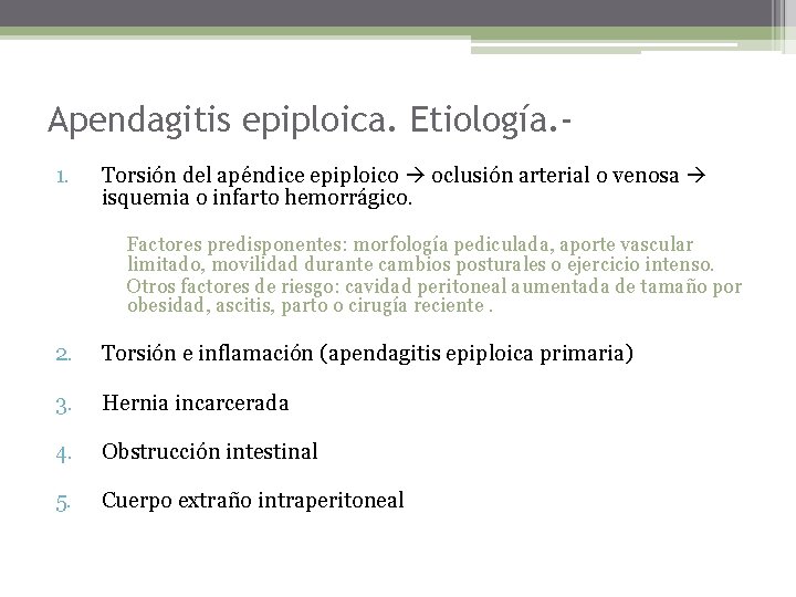 Apendagitis epiploica. Etiología. 1. Torsión del apéndice epiploico oclusión arterial o venosa isquemia o