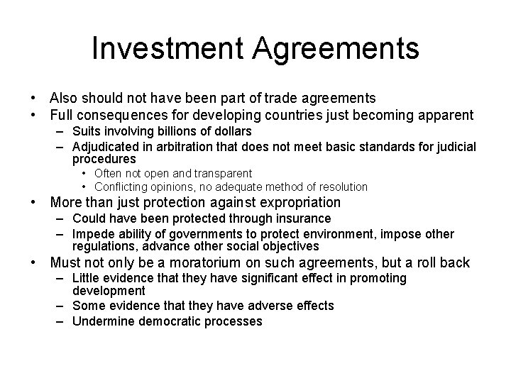 Investment Agreements • Also should not have been part of trade agreements • Full