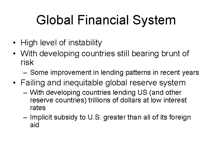 Global Financial System • High level of instability • With developing countries still bearing