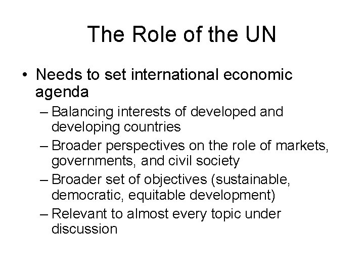 The Role of the UN • Needs to set international economic agenda – Balancing