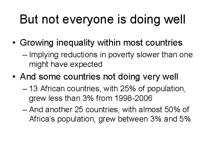 But not everyone is doing well • Growing inequality within most countries – Implying
