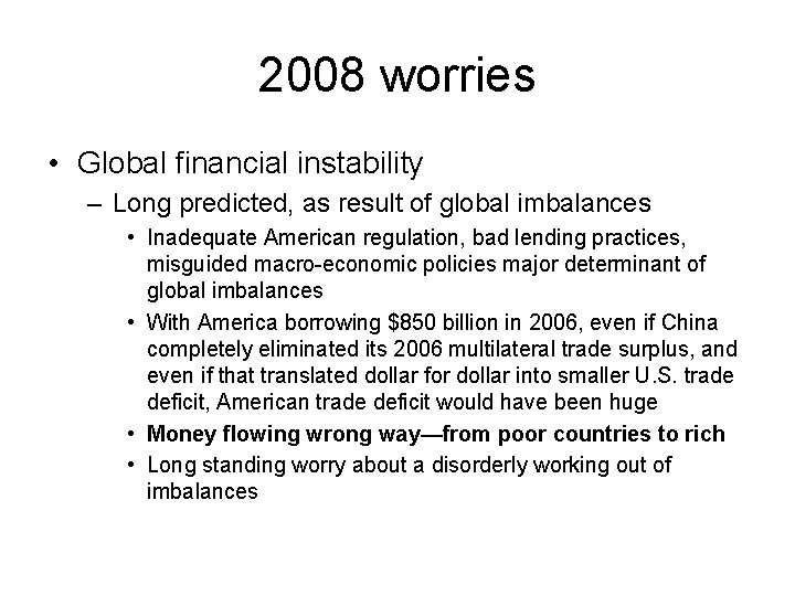 2008 worries • Global financial instability – Long predicted, as result of global imbalances